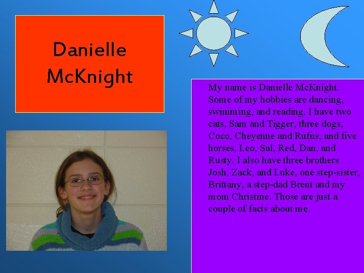 Danielle Mc. Knight My name is Danielle Mc. Knight. Some of my hobbies are