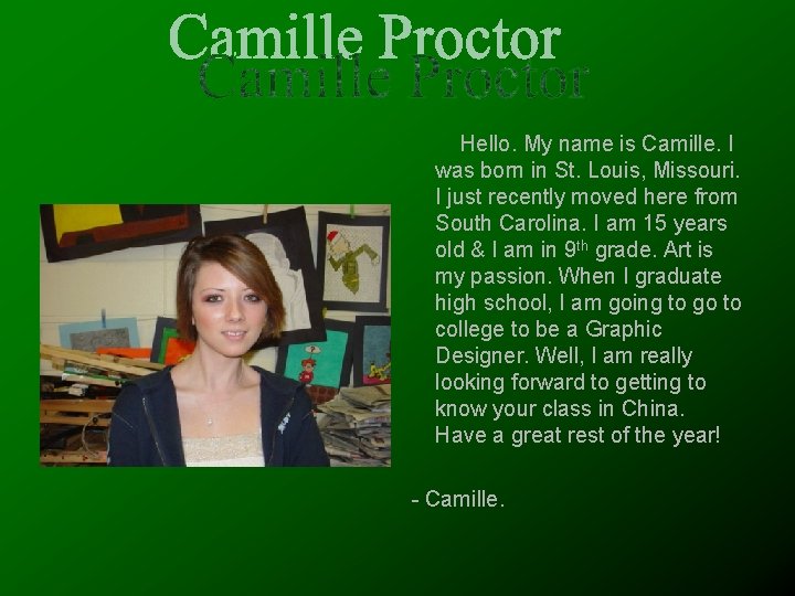 Hello. My name is Camille. I was born in St. Louis, Missouri. I just