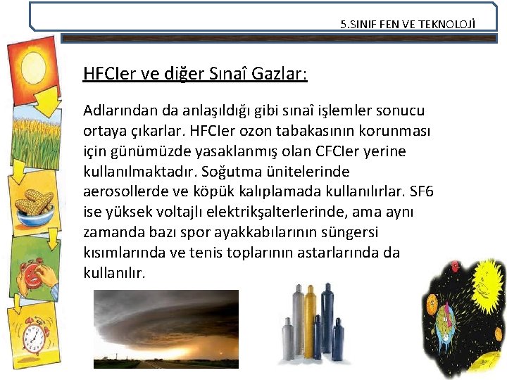 5. SINIF FEN VE TEKNOLOJİ HFCIer ve diğer Sınaî Gazlar: Adlarından da anlaşıldığı gibi