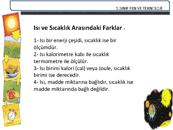 5. SINIF FEN VE TEKNOLOJİ Isı ve Sıcaklık Arasındaki Farklar : 1 - Isı