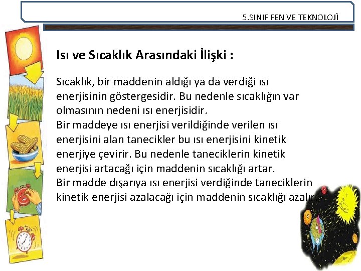 5. SINIF FEN VE TEKNOLOJİ Isı ve Sıcaklık Arasındaki İlişki : Sıcaklık, bir maddenin