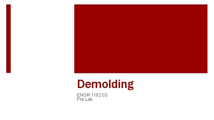 Demolding ENGR 1182. 03 Pre Lab 