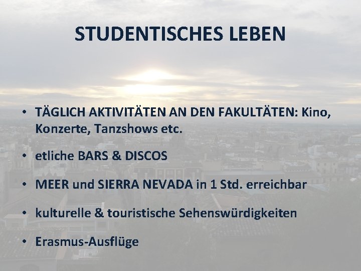 STUDENTISCHES LEBEN • TÄGLICH AKTIVITÄTEN AN DEN FAKULTÄTEN: Kino, Konzerte, Tanzshows etc. • etliche