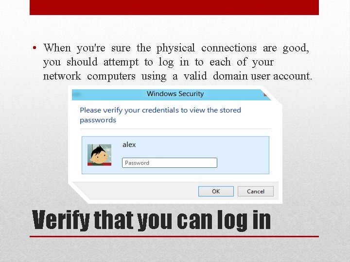  • When you're sure the physical connections are good, you should attempt to