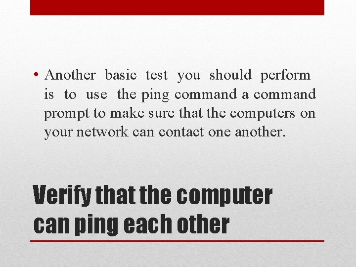  • Another basic test you should perform is to use the ping command