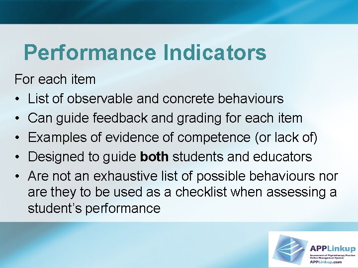 Performance Indicators For each item • List of observable and concrete behaviours • Can