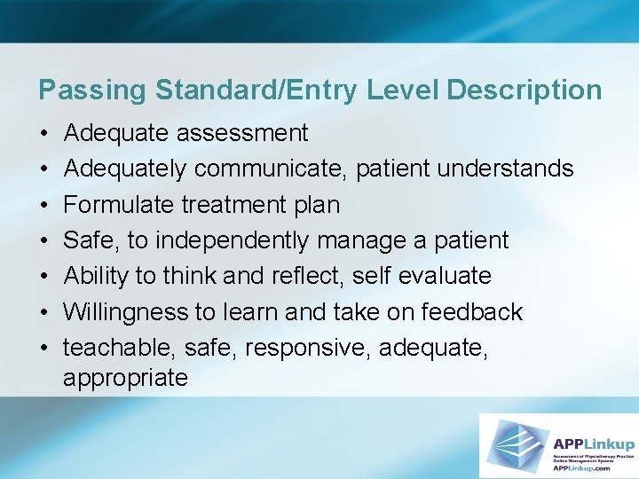 Passing Standard/Entry Level Description • • Adequate assessment Adequately communicate, patient understands Formulate treatment