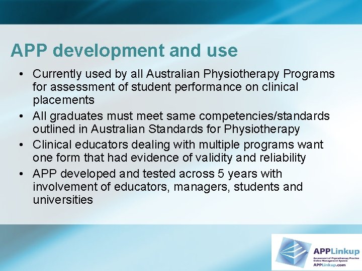 APP development and use • Currently used by all Australian Physiotherapy Programs for assessment