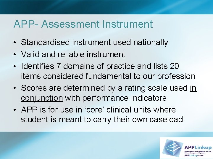 APP- Assessment Instrument • Standardised instrument used nationally • Valid and reliable instrument •