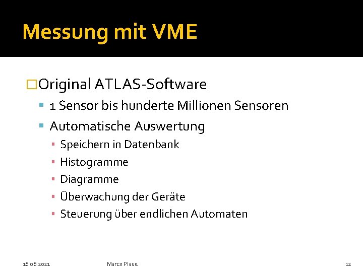 Messung mit VME �Original ATLAS-Software 1 Sensor bis hunderte Millionen Sensoren Automatische Auswertung ▪