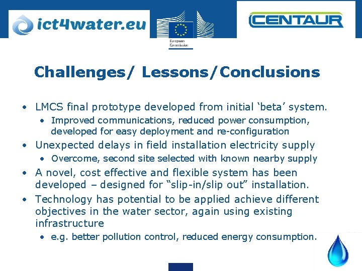 Challenges/ Lessons/Conclusions • LMCS final prototype developed from initial ‘beta’ system. • Improved communications,