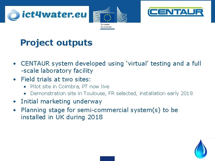 Project outputs • CENTAUR system developed using ‘virtual’ testing and a full -scale laboratory