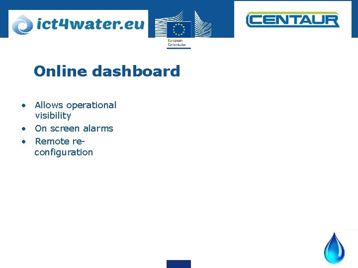 Online dashboard • Allows operational visibility • On screen alarms • Remote reconfiguration 
