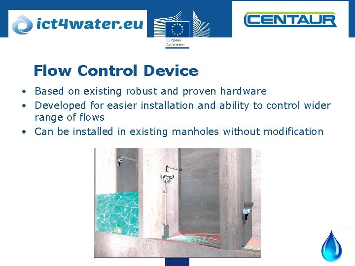 Flow Control Device • Based on existing robust and proven hardware • Developed for