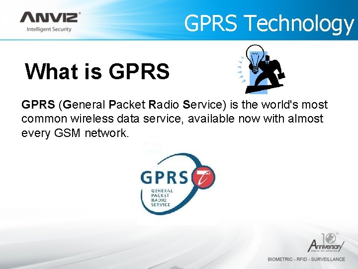 GPRS Technology What is GPRS (General Packet Radio Service) is the world's most common