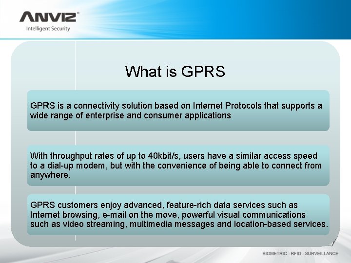 What is GPRS is a connectivity solution based on Internet Protocols that supports a