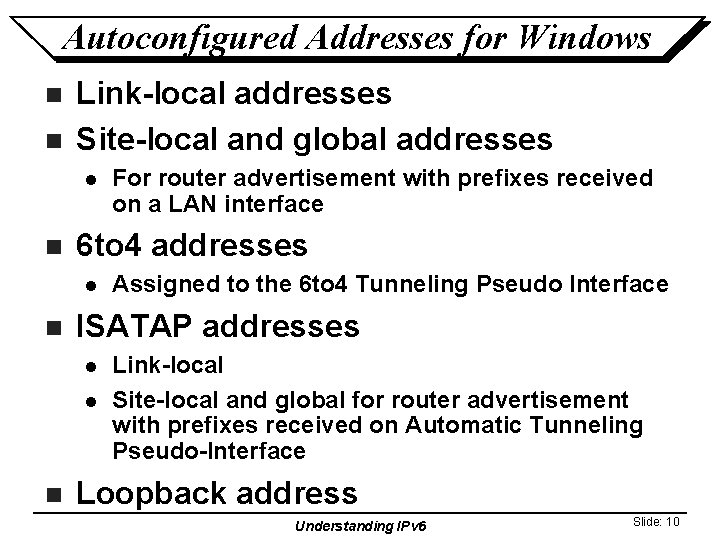 Autoconfigured Addresses for Windows n n Link-local addresses Site-local and global addresses l n