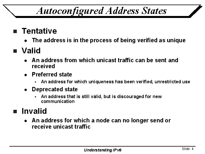 Autoconfigured Address States n Tentative l n The address is in the process of