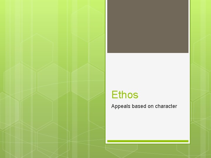 Ethos Appeals based on character 
