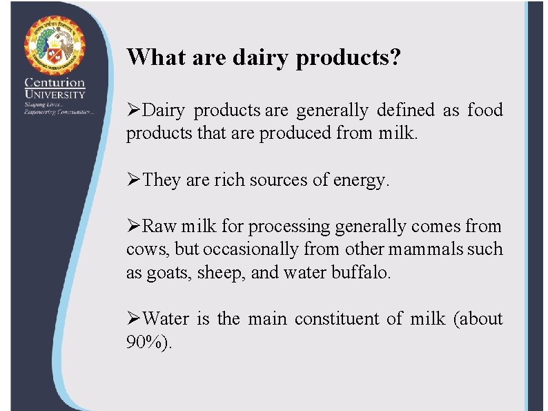 What are dairy products? ØDairy products are generally defined as food products that are