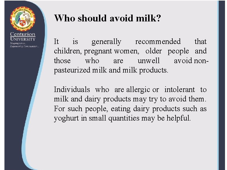 Who should avoid milk? It is generally recommended that children, pregnant women, older people