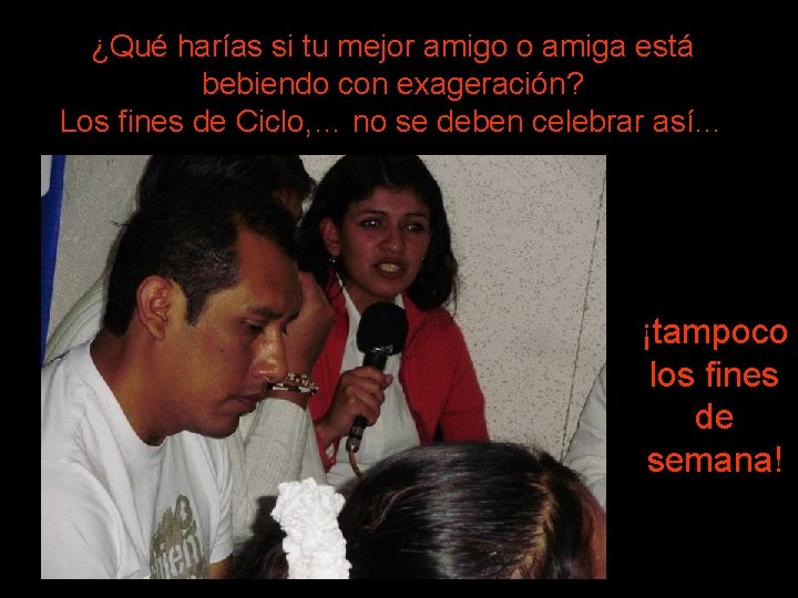 ¿Qué harías si tu mejor amigo o amiga está bebiendo con exageración? Los fines