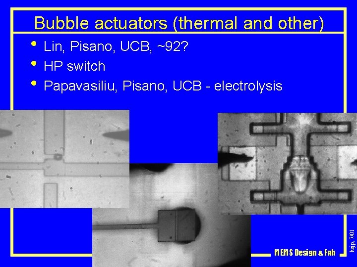 Bubble actuators (thermal and other) MEMS Design & Fab ksjp, 7/01 • Lin, Pisano,