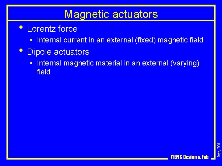 Magnetic actuators • Lorentz force • Internal current in an external (fixed) magnetic field
