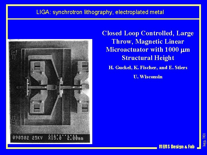 LIGA: synchrotron lithography, electroplated metal Closed Loop Controlled, Large Throw, Magnetic Linear Microactuator with