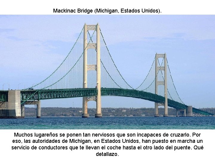 Mackinac Bridge (Michigan, Estados Unidos). Muchos lugareños se ponen tan nerviosos que son incapaces
