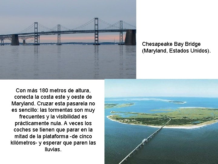 Chesapeake Bay Bridge (Maryland, Estados Unidos). Con más 180 metros de altura, conecta la