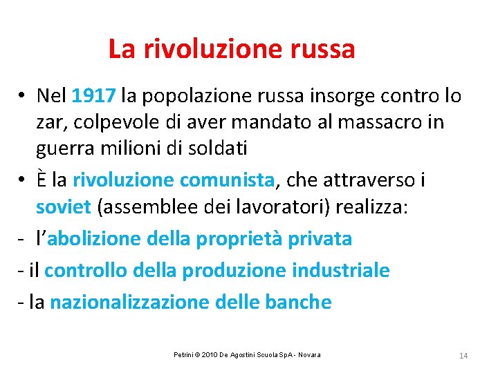 La rivoluzione russa • Nel 1917 la popolazione russa insorge contro lo zar, colpevole