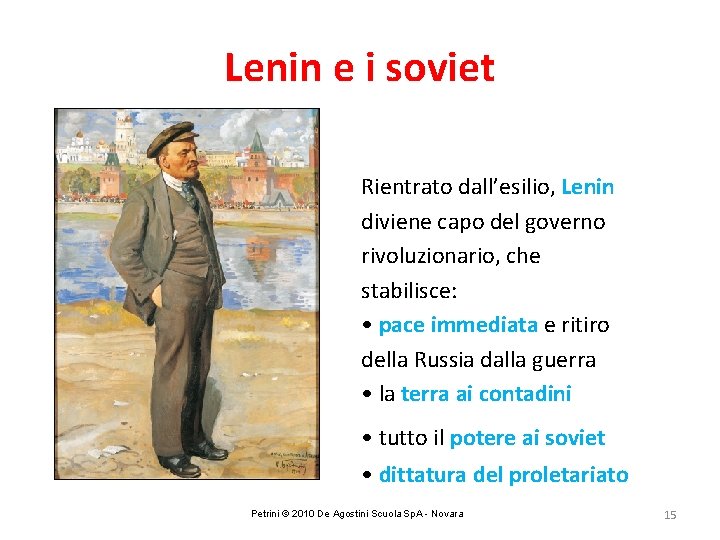 Lenin e i soviet Rientrato dall’esilio, Lenin diviene capo del governo rivoluzionario, che stabilisce: