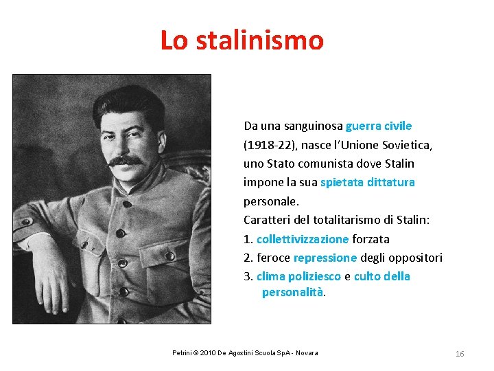 Lo stalinismo Da una sanguinosa guerra civile (1918 -22), nasce l’Unione Sovietica, uno Stato
