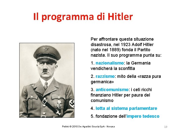 Il programma di Hitler Per affrontare questa situazione disastrosa, nel 1923 Adolf Hitler (nato