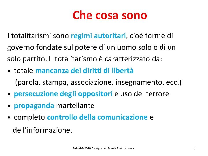 Che cosa sono I totalitarismi sono regimi autoritari, cioè forme di governo fondate sul