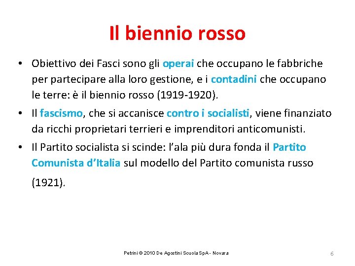 Il biennio rosso • Obiettivo dei Fasci sono gli operai che occupano le fabbriche