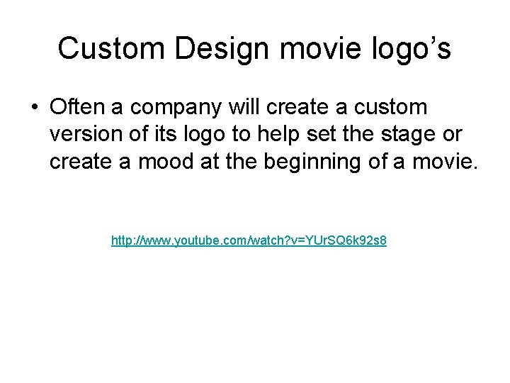 Custom Design movie logo’s • Often a company will create a custom version of