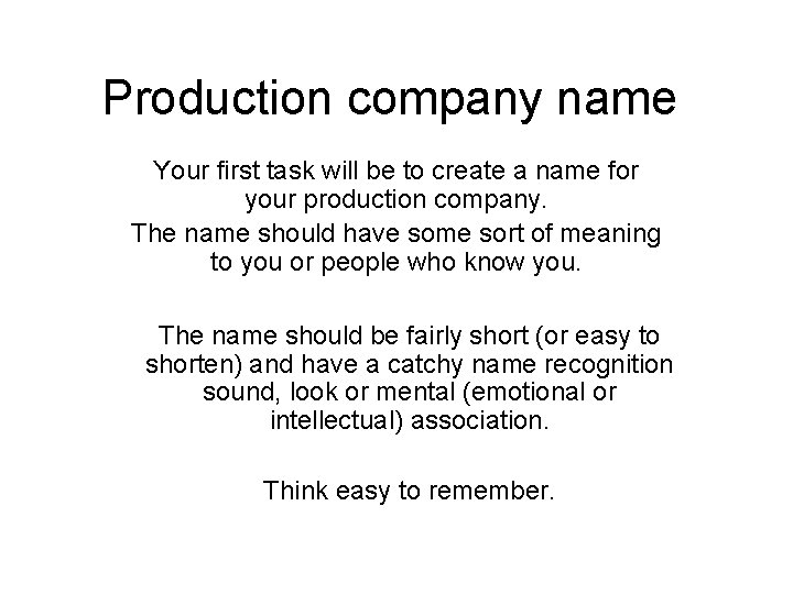 Production company name Your first task will be to create a name for your