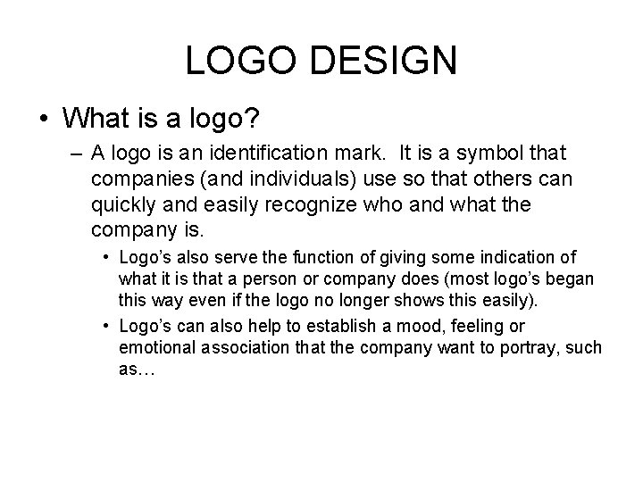 LOGO DESIGN • What is a logo? – A logo is an identification mark.