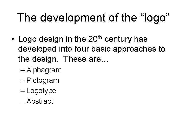 The development of the “logo” • Logo design in the 20 th century has