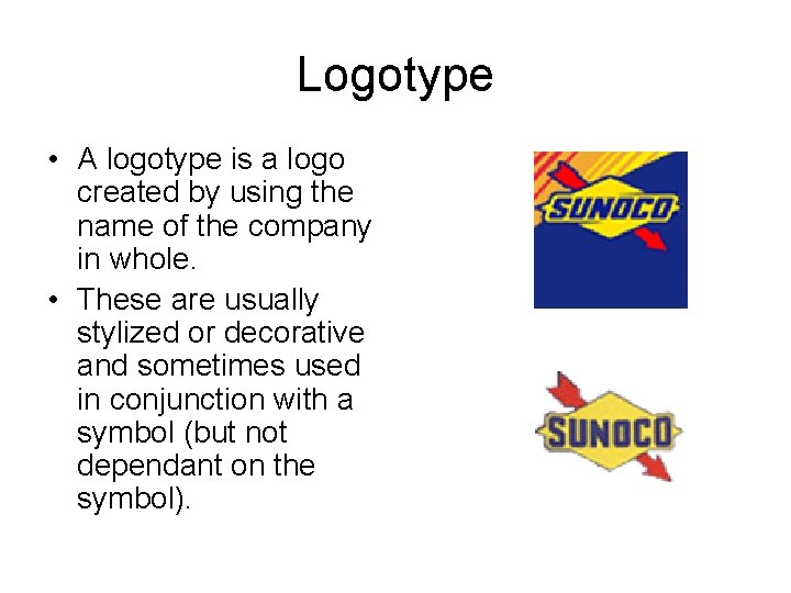 Logotype • A logotype is a logo created by using the name of the