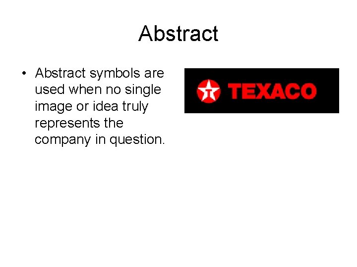 Abstract • Abstract symbols are used when no single image or idea truly represents