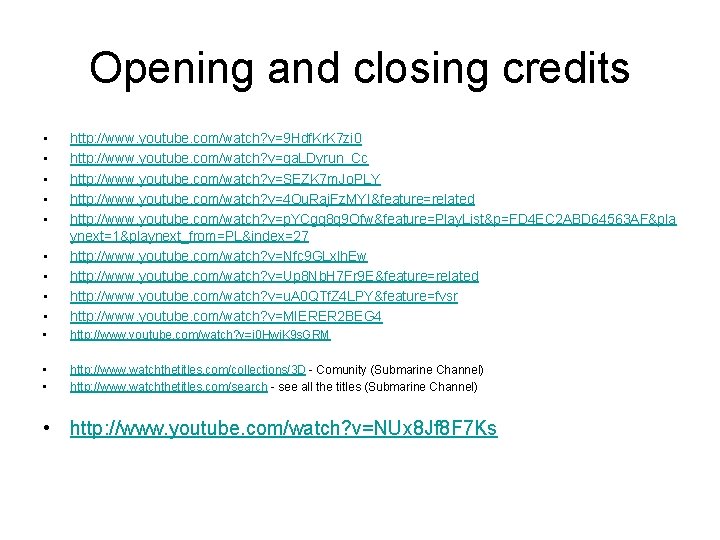 Opening and closing credits • • • http: //www. youtube. com/watch? v=9 Hdf. Kr.