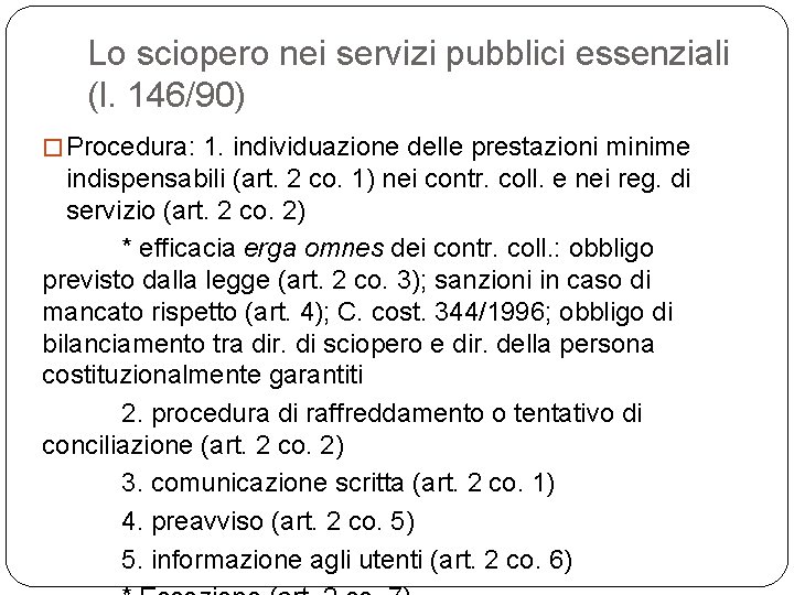 Lo sciopero nei servizi pubblici essenziali (l. 146/90) � Procedura: 1. individuazione delle prestazioni
