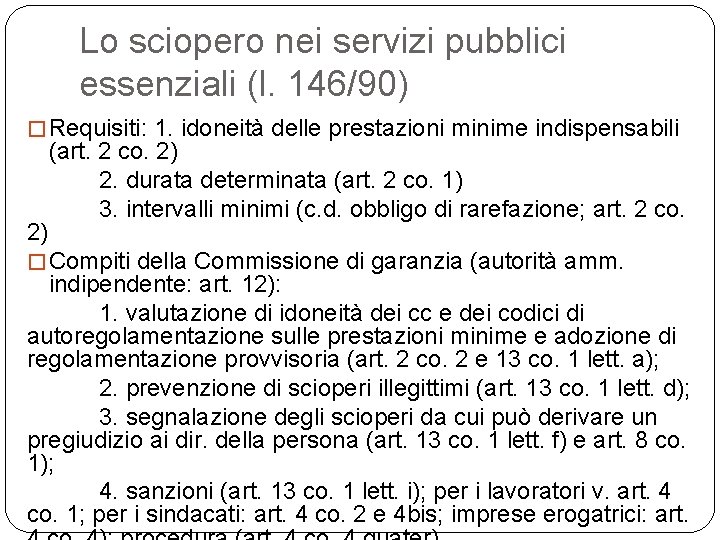 Lo sciopero nei servizi pubblici essenziali (l. 146/90) � Requisiti: 1. idoneità delle prestazioni