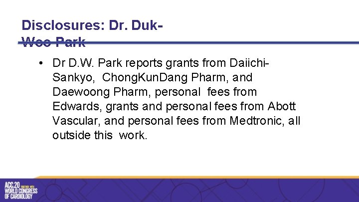 Disclosures: Dr. Duk. Woo Park • Dr D. W. Park reports grants from Daiichi.