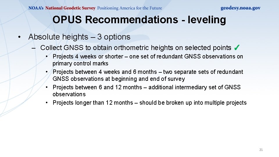 OPUS Recommendations - leveling • Absolute heights – 3 options – Collect GNSS to