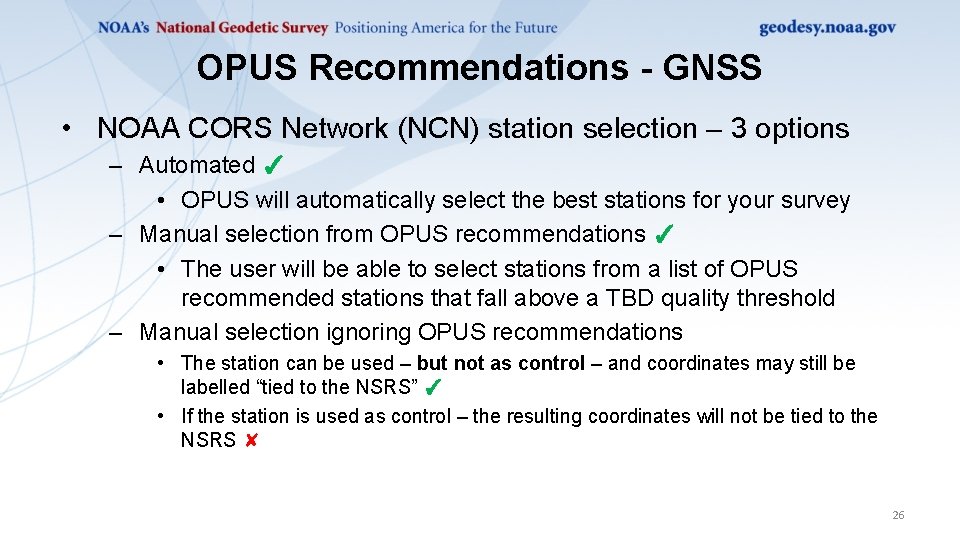 OPUS Recommendations - GNSS • NOAA CORS Network (NCN) station selection – 3 options