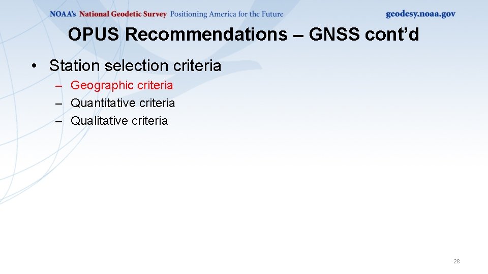 OPUS Recommendations – GNSS cont’d • Station selection criteria – Geographic criteria – Quantitative